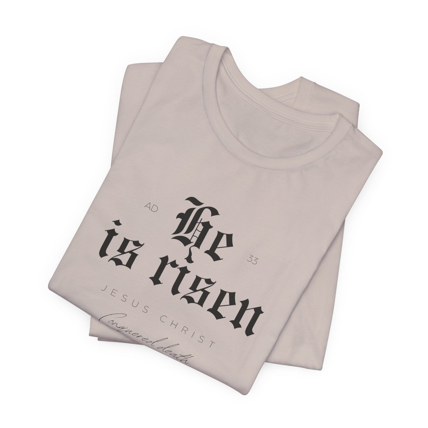 He is Risen Unisex Religious Tee - Celebrate Faith & Easter