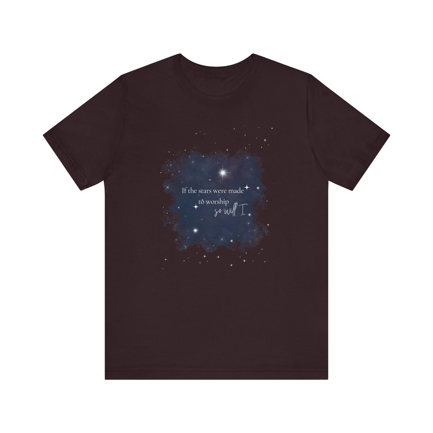 “If the Stars Were Made to Worship, So Will I” Tee