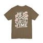 He’s Good All The Time Floral Tee - Unisex Short Sleeve Shirt