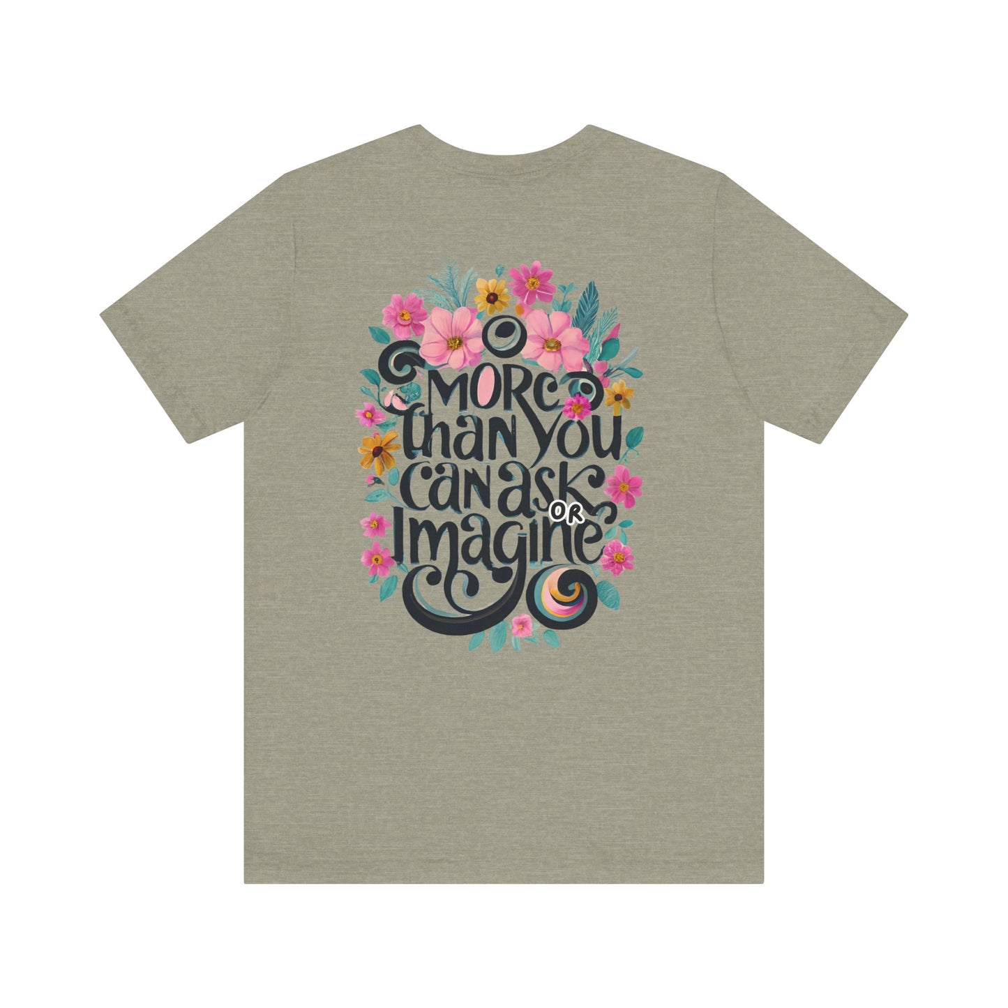 Floral Message Unisex Tee – "More Than You Can Ask or Imagine"