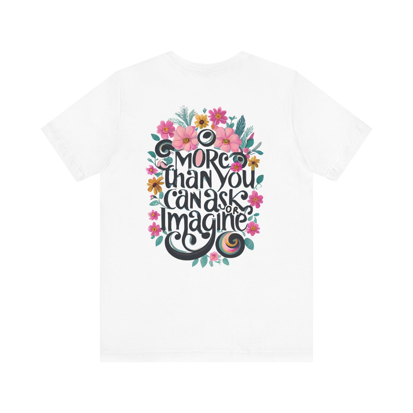 Floral Message Unisex Tee – "More Than You Can Ask or Imagine"