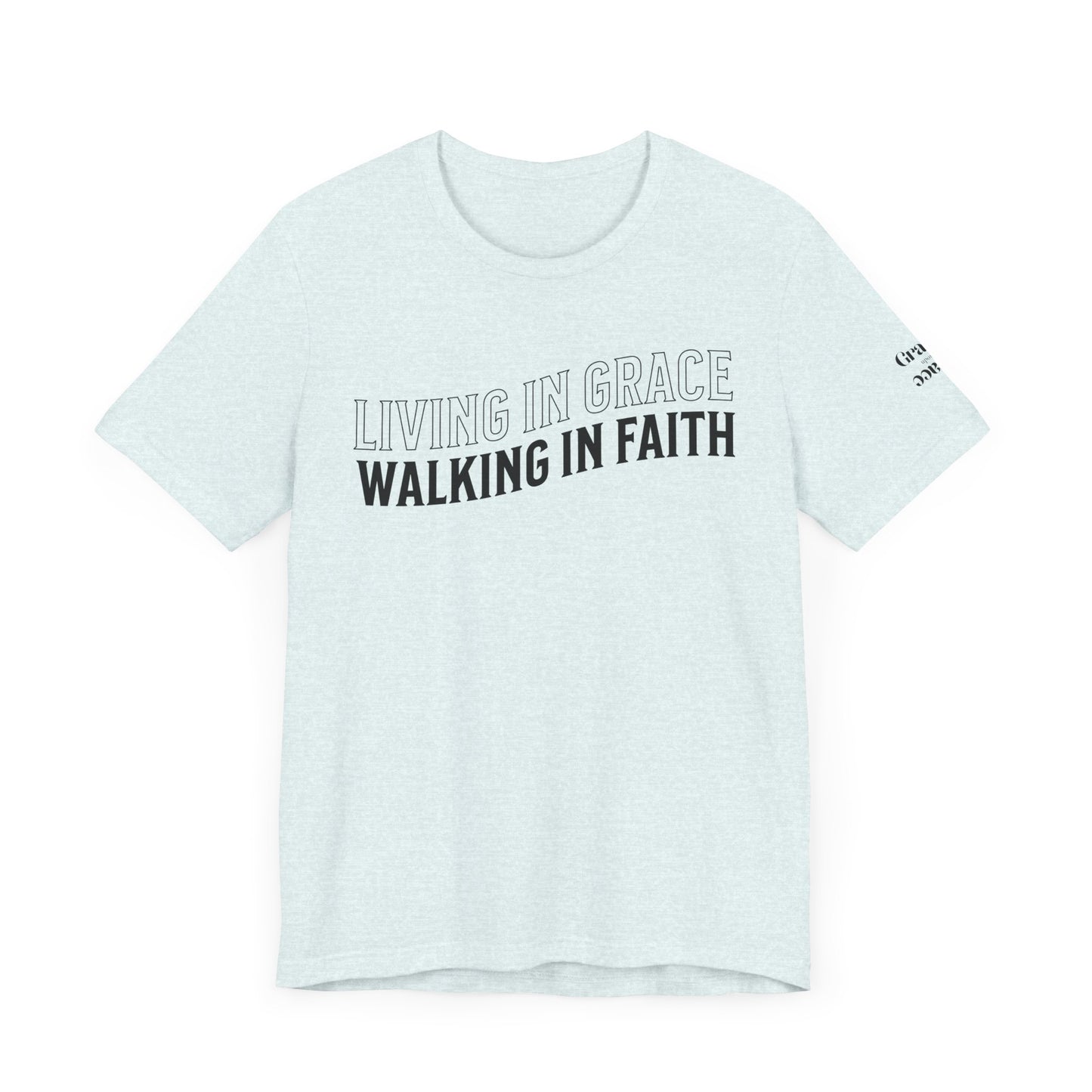 Living in Grace, Walking in Faith T-Shirt