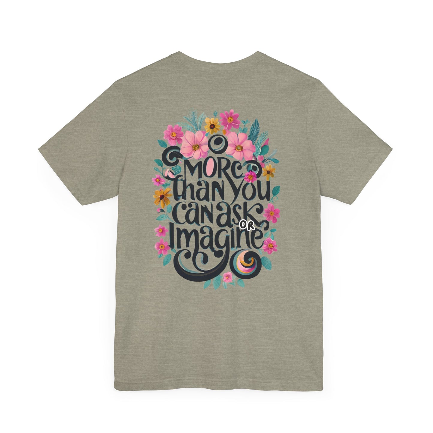 Floral Message Unisex Tee – "More Than You Can Ask or Imagine"