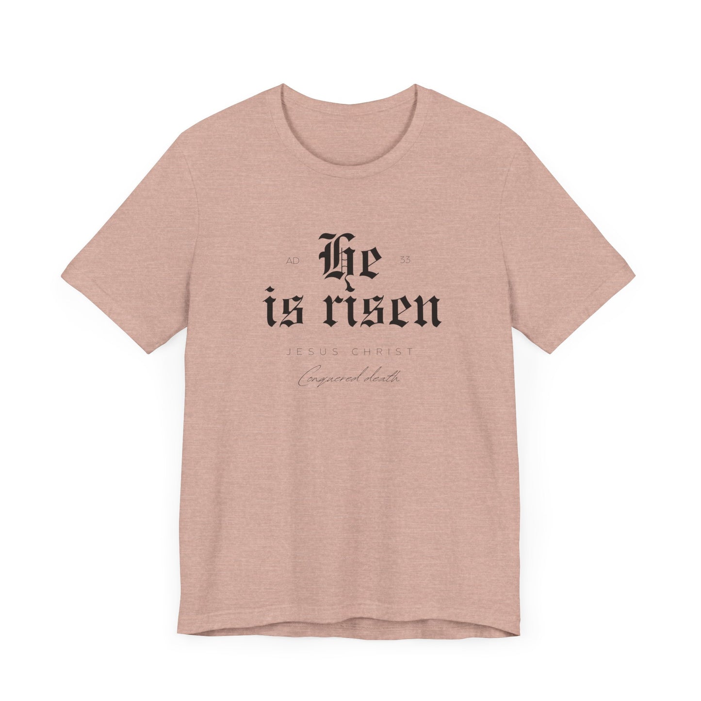 He is Risen Unisex Religious Tee - Celebrate Faith & Easter