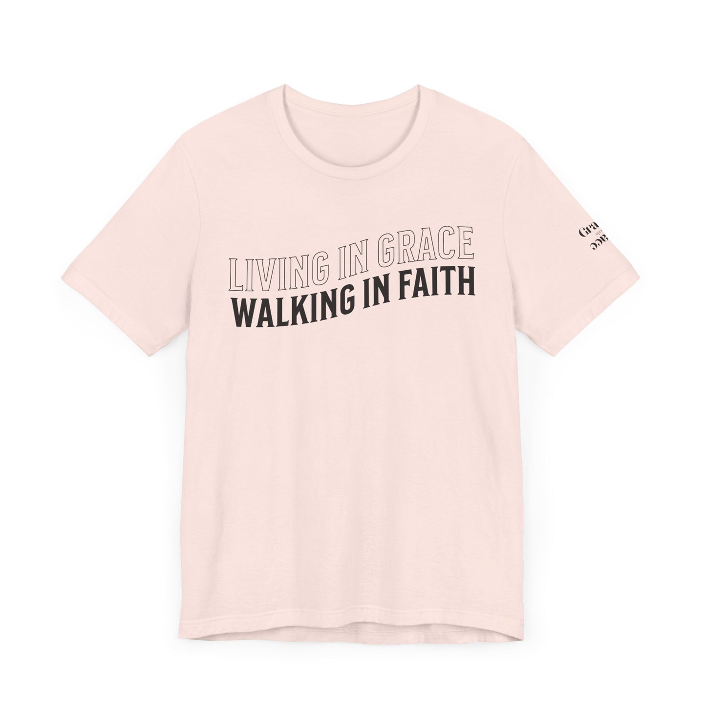 Living in Grace, Walking in Faith T-Shirt