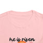 Toddler Short Sleeve Tee - "He is Risen, Jesus Lives" Inspirational Design