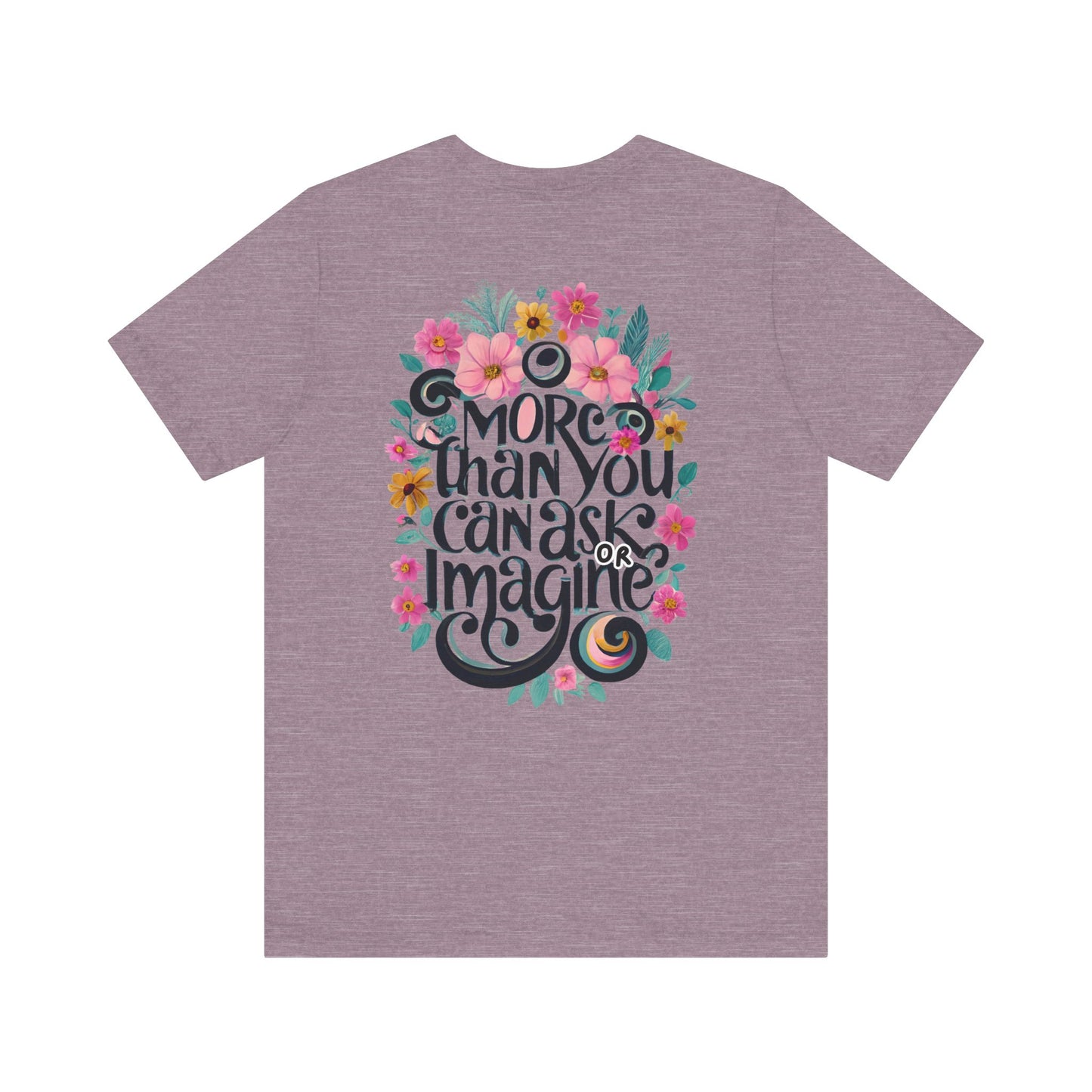 Floral Message Unisex Tee – "More Than You Can Ask or Imagine"