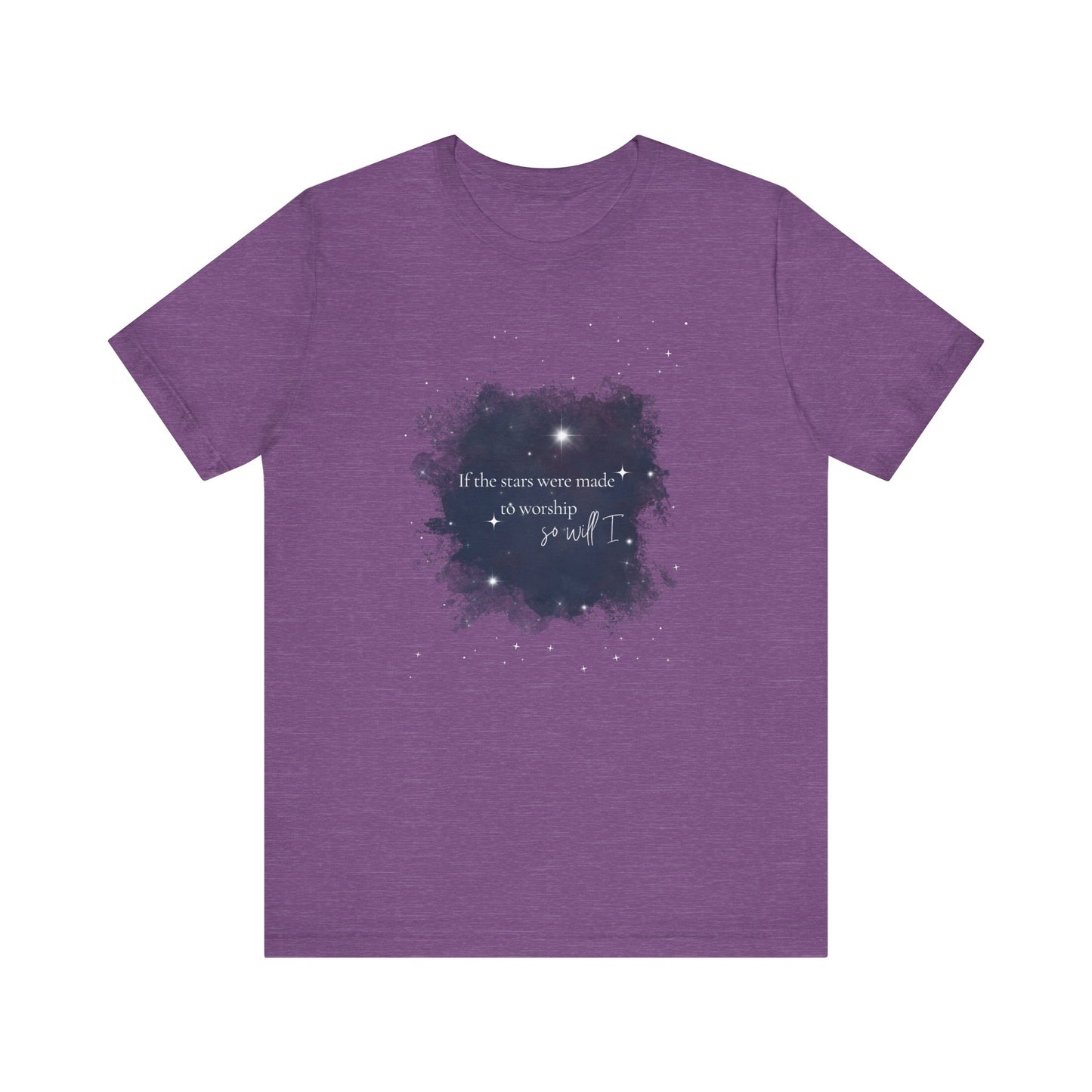 “If the Stars Were Made to Worship, So Will I” Tee