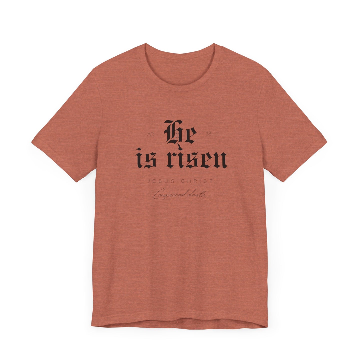 He is Risen Unisex Religious Tee - Celebrate Faith & Easter