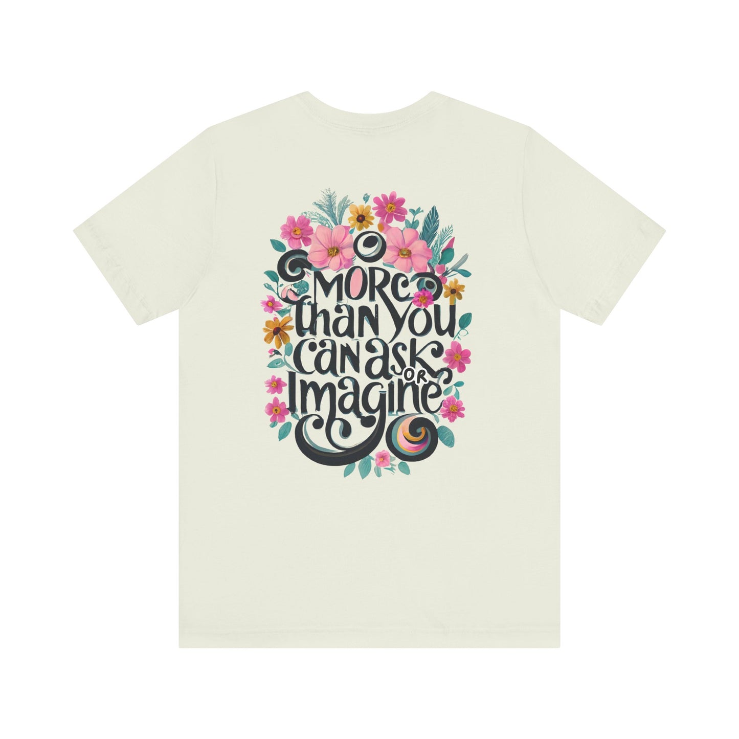 Floral Message Unisex Tee – "More Than You Can Ask or Imagine"