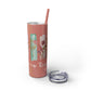 Floral Inspirational Skinny Tumbler with Straw - 20oz - Perfect for Gifts & Daily Use