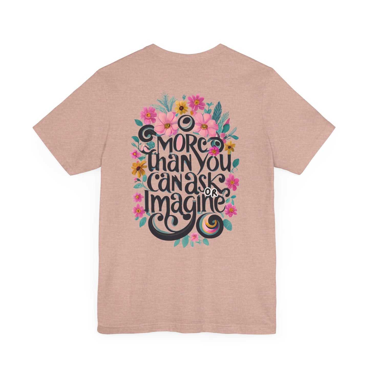 Floral Message Unisex Tee – "More Than You Can Ask or Imagine"