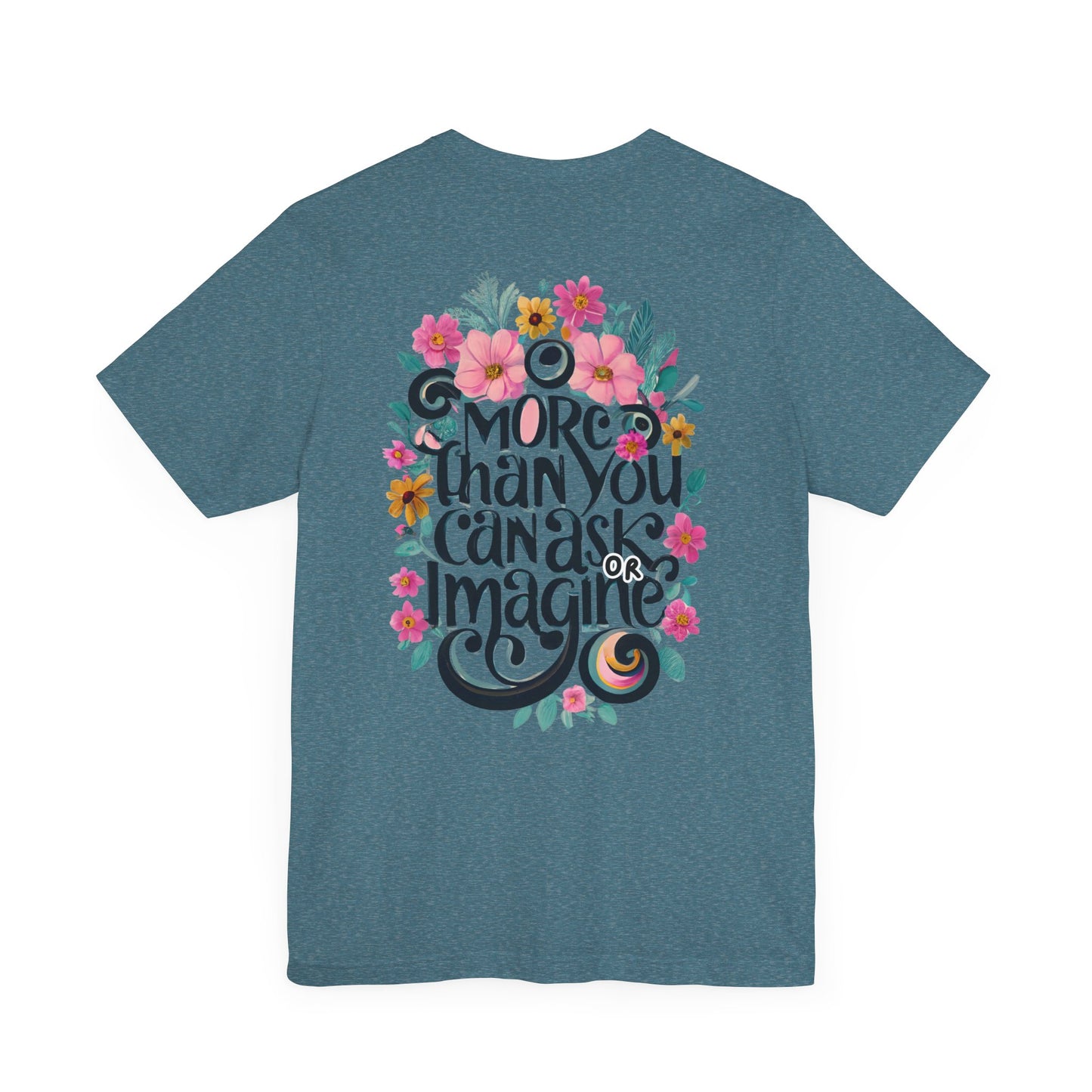 Floral Message Unisex Tee – "More Than You Can Ask or Imagine"