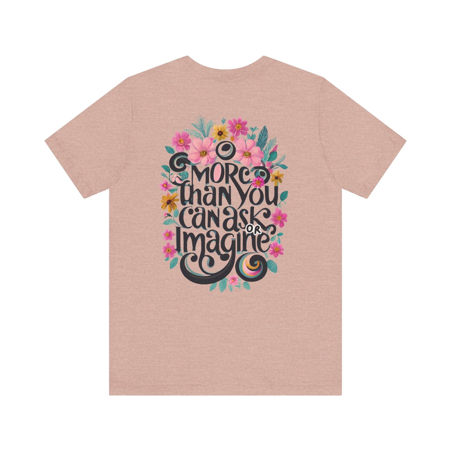 Floral Message Unisex Tee – "More Than You Can Ask or Imagine"