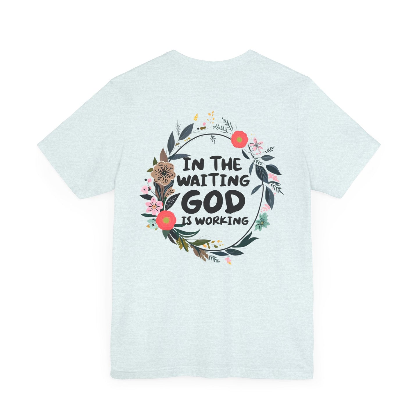 Floral Inspirational Tee - 'In The Waiting God is Working'