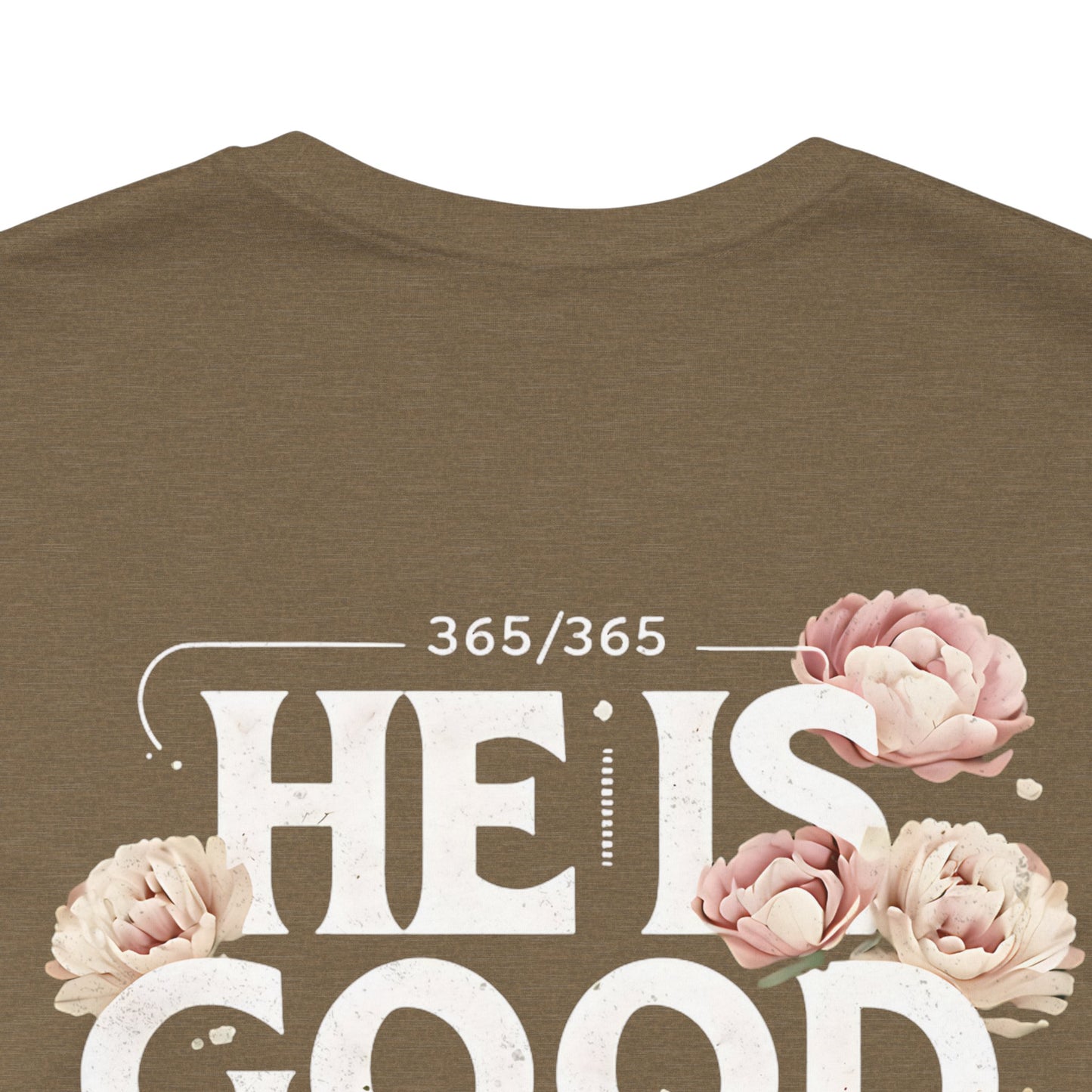 He’s Good All The Time Floral Tee - Unisex Short Sleeve Shirt