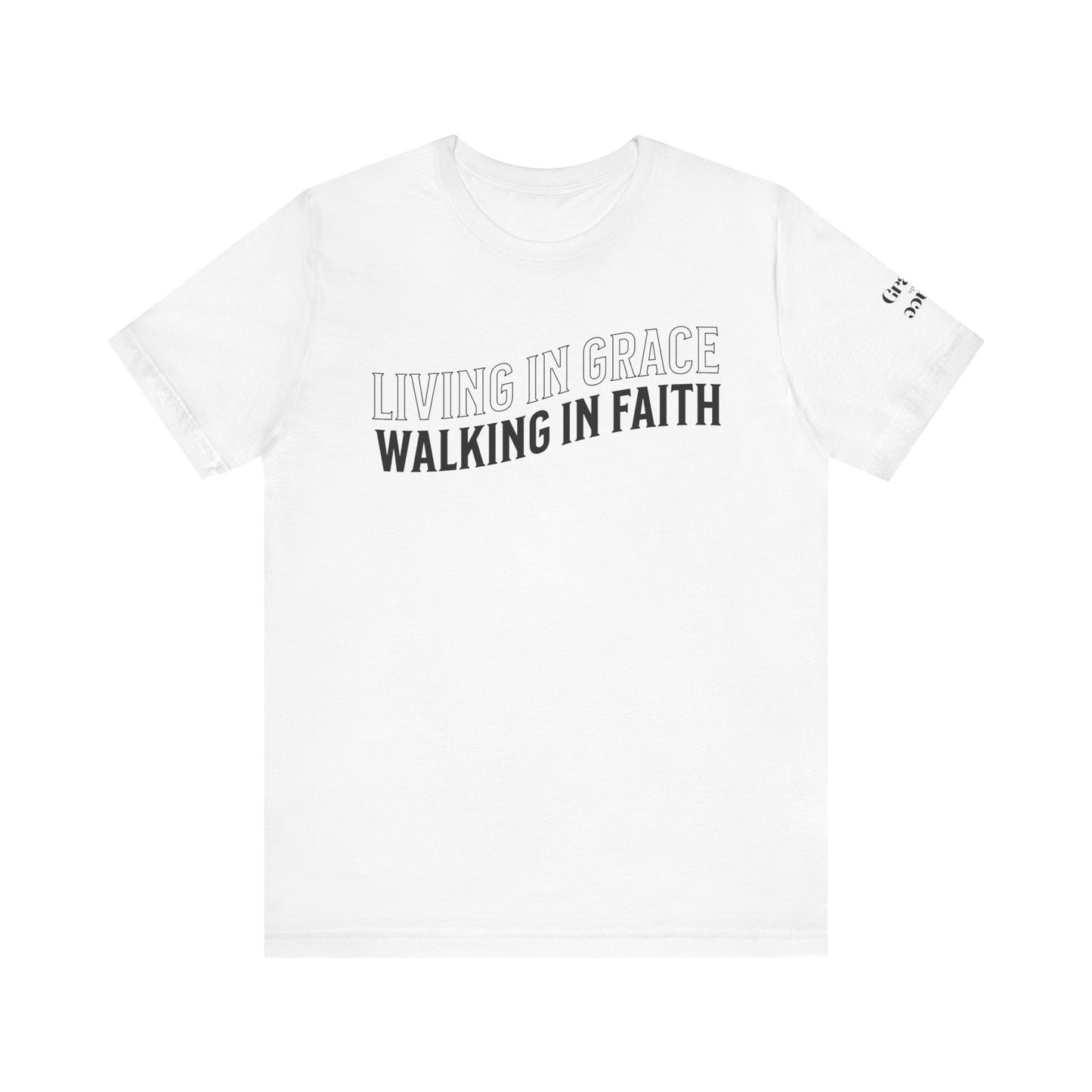 Living in Grace, Walking in Faith T-Shirt