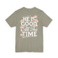 He’s Good All The Time Floral Tee - Unisex Short Sleeve Shirt