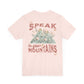 Adventure-Inspired Unisex Tee - 'Speak to Your Mountains'