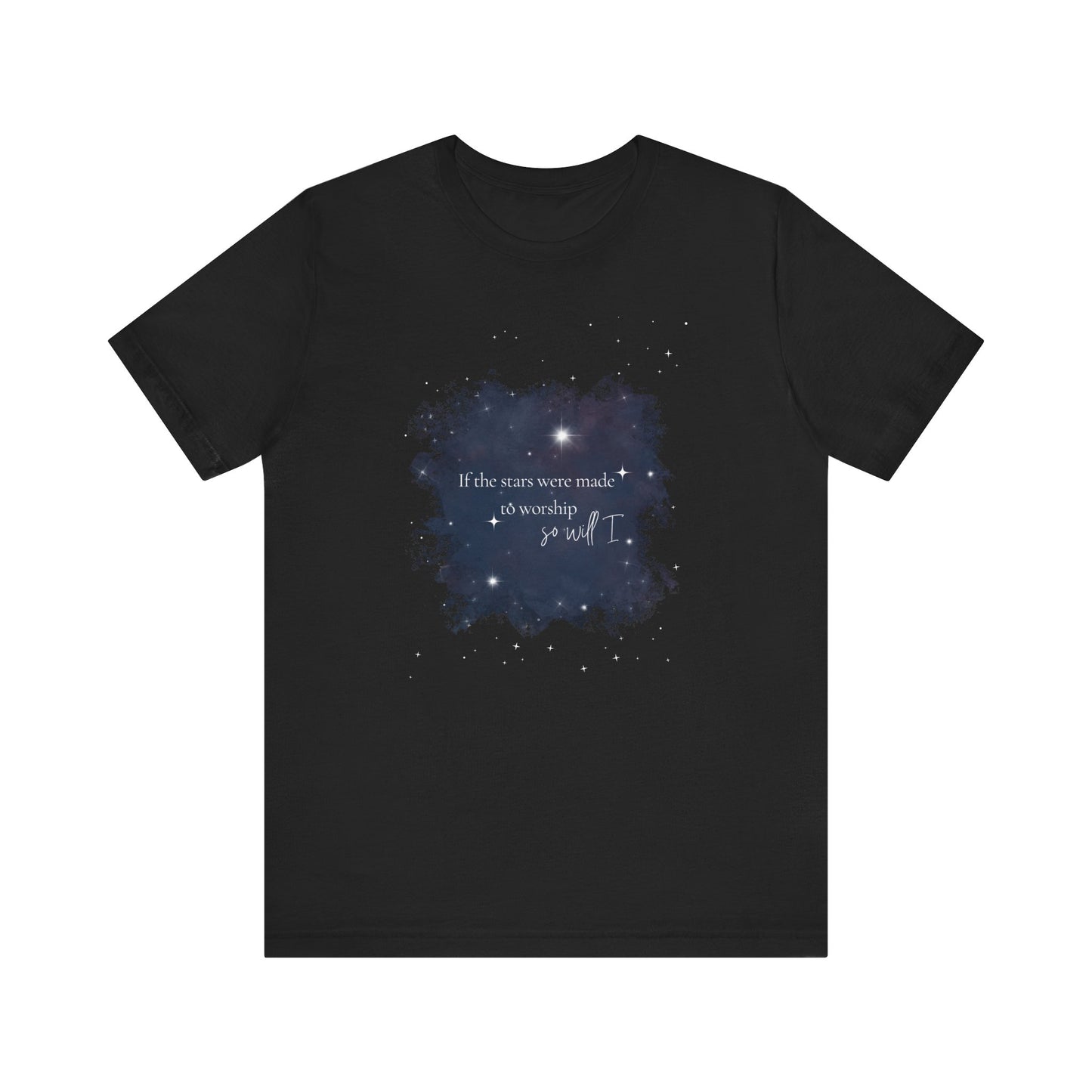 “If the Stars Were Made to Worship, So Will I” Tee