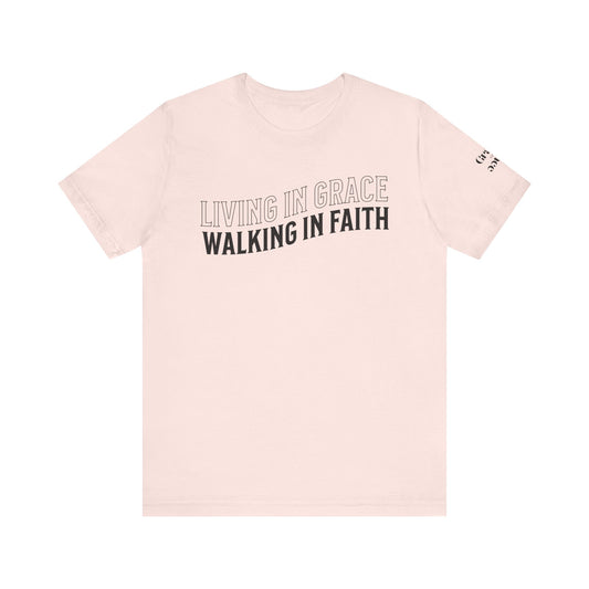 Living in Grace, Walking in Faith T-Shirt