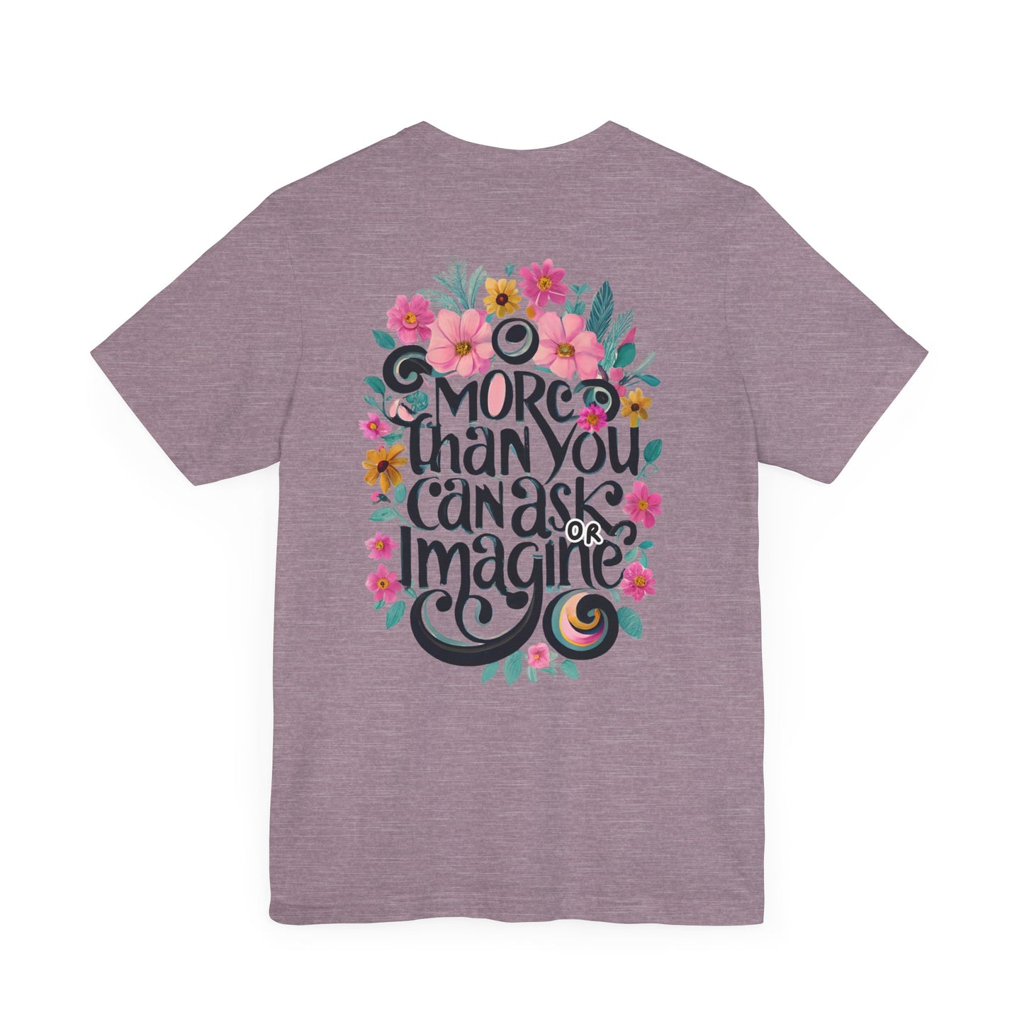 Floral Message Unisex Tee – "More Than You Can Ask or Imagine"