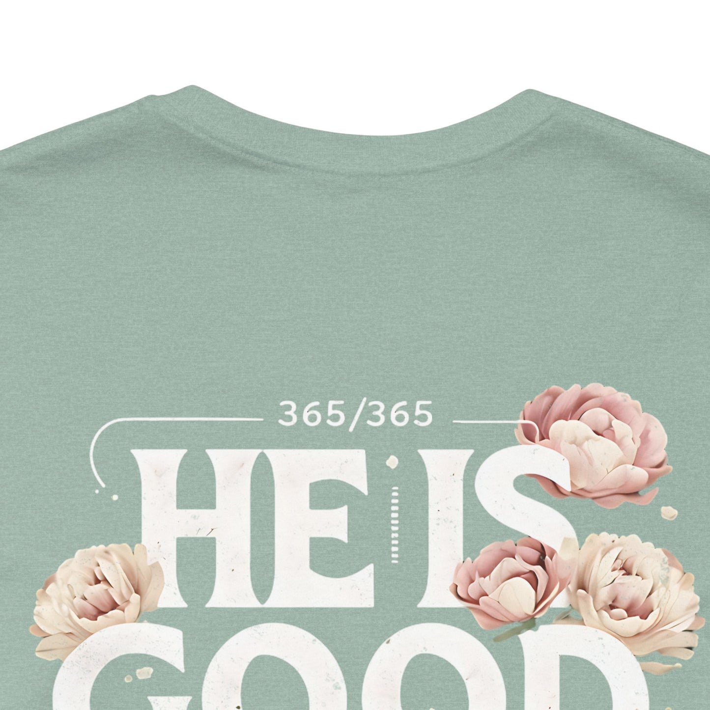 He’s Good All The Time Floral Tee - Unisex Short Sleeve Shirt