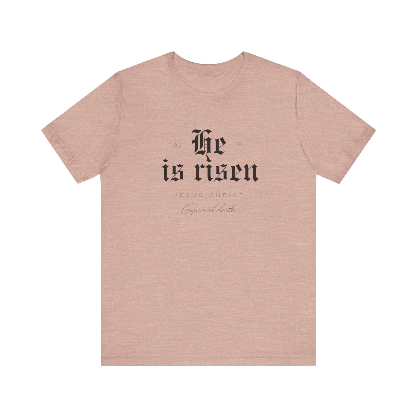 He is Risen Unisex Religious Tee - Celebrate Faith & Easter