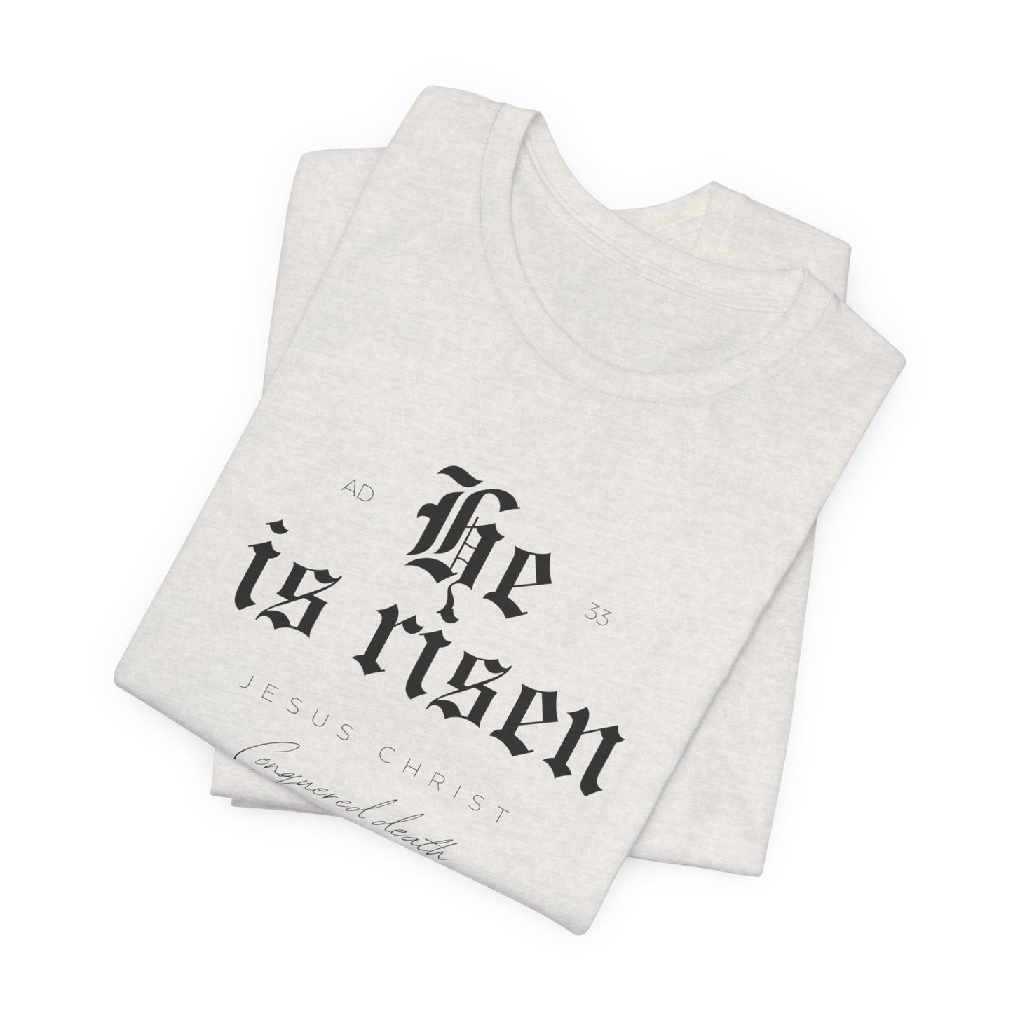 He is Risen Unisex Religious Tee - Celebrate Faith & Easter