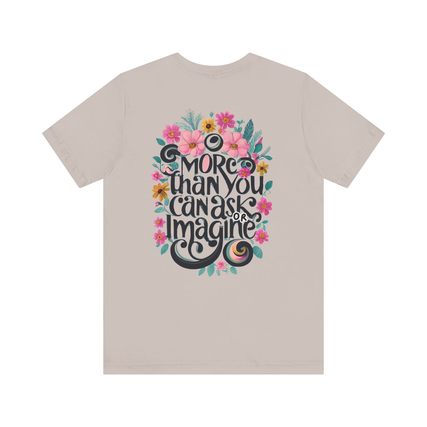 Floral Message Unisex Tee – "More Than You Can Ask or Imagine"