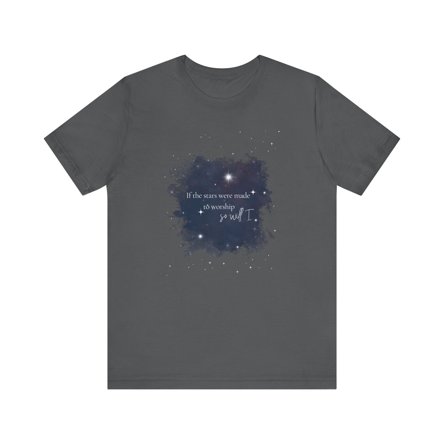 “If the Stars Were Made to Worship, So Will I” Tee