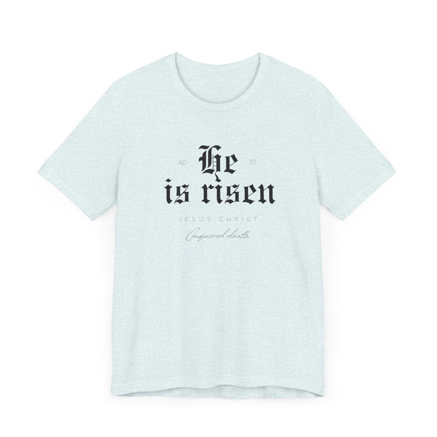 He is Risen Unisex Religious Tee - Celebrate Faith & Easter